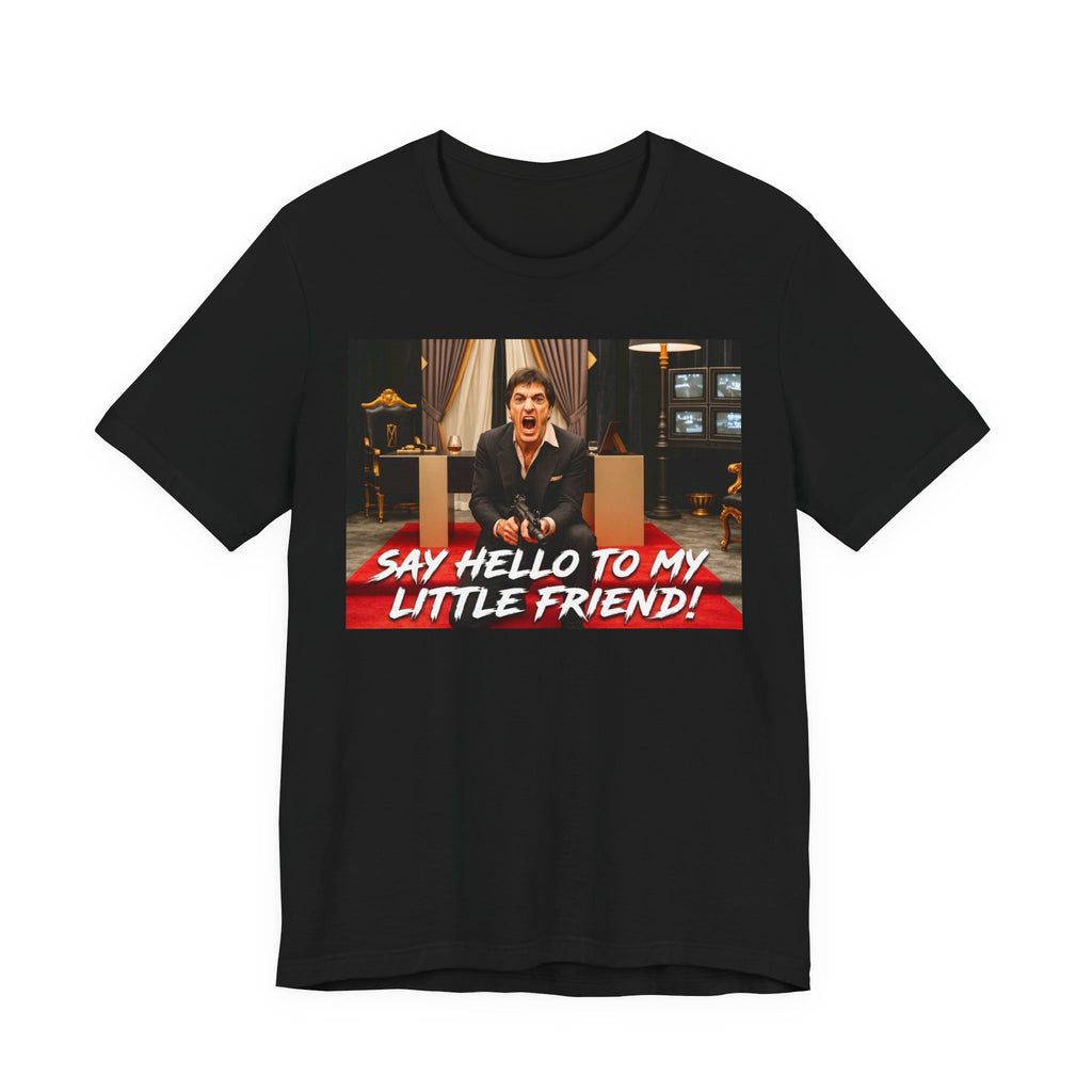 Say Hello To My Little Friend Tee