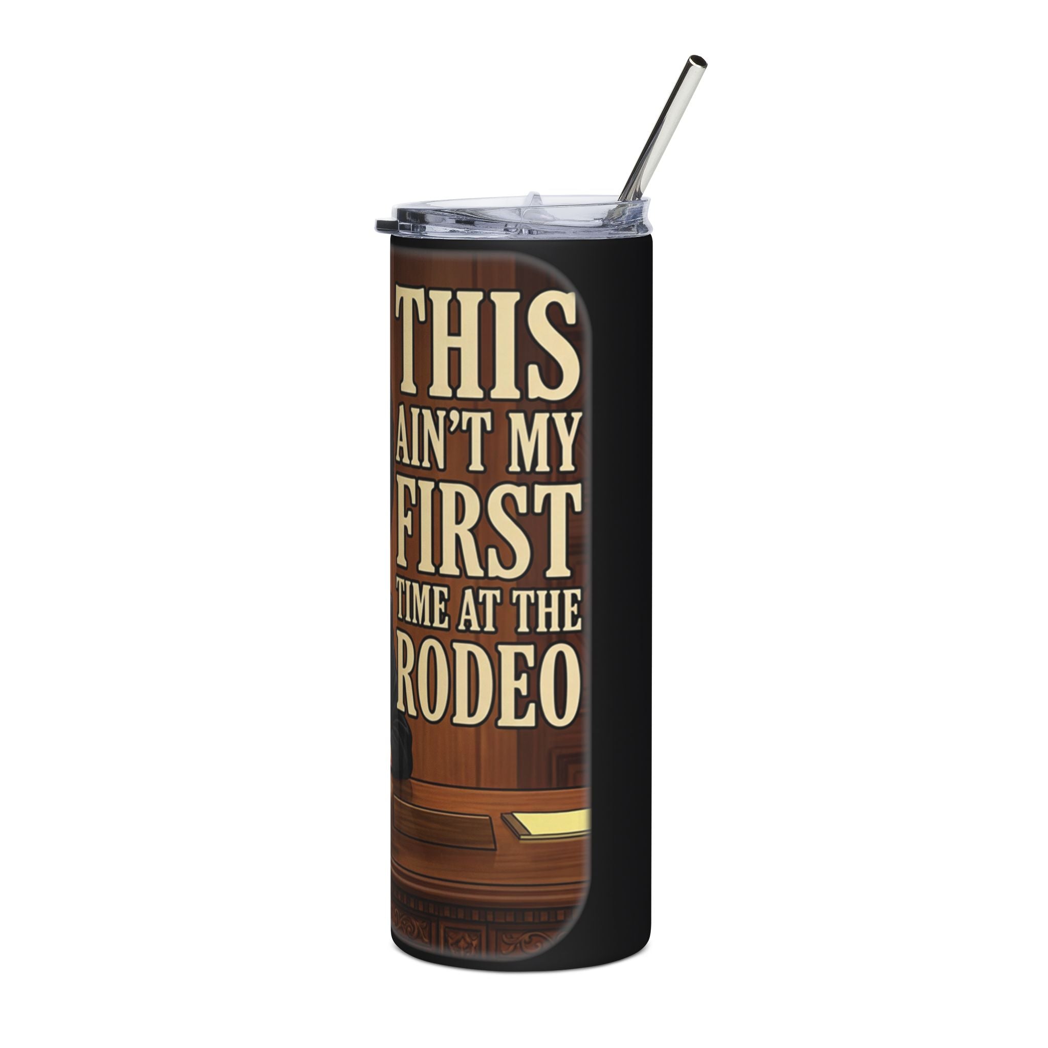 This Ain't My First Time at the Rodeo 20oz Stainless Tumbler