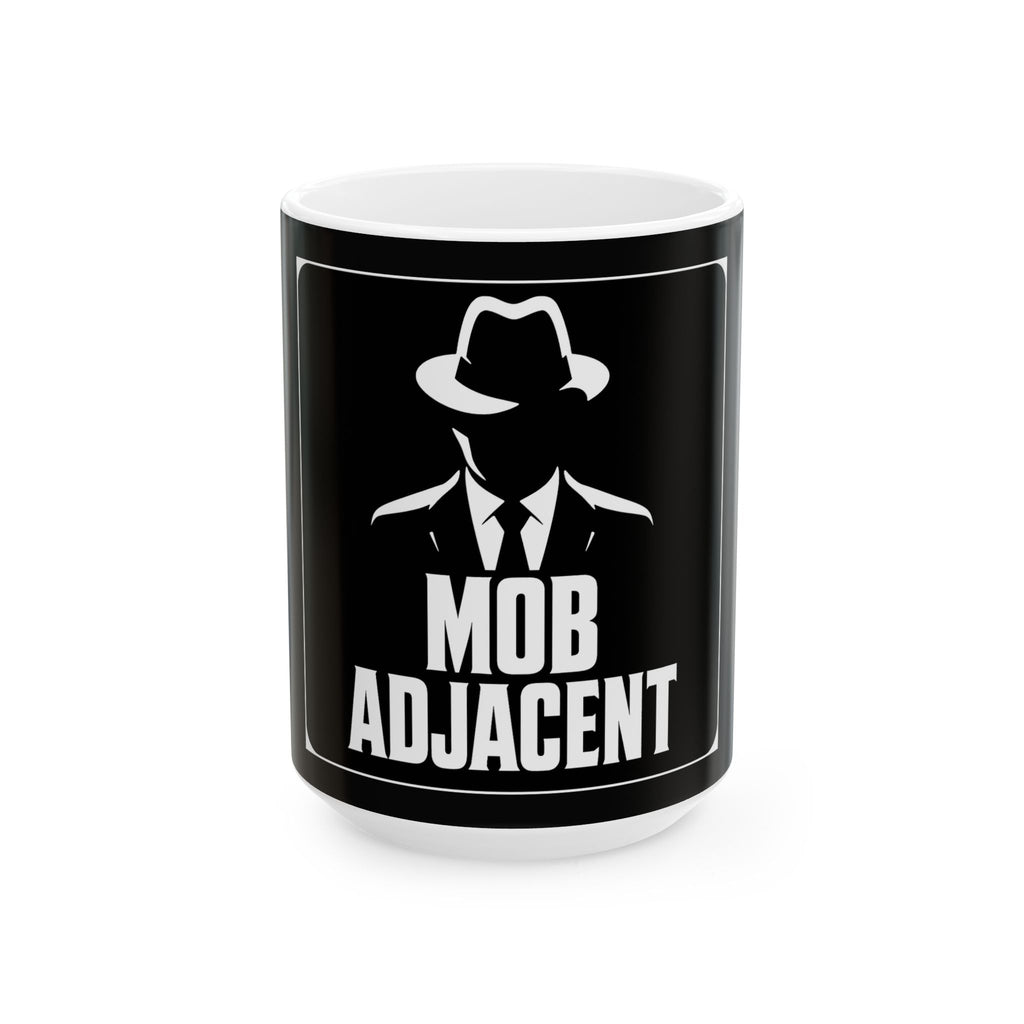 Mob Adjacent Ceramic Mug (15 oz)