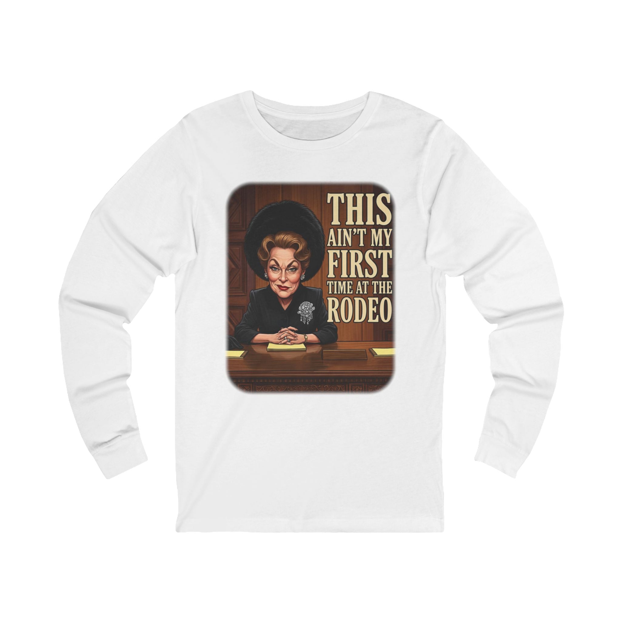 This Ain't My First Time at the Rodeo Long Sleeve Tee