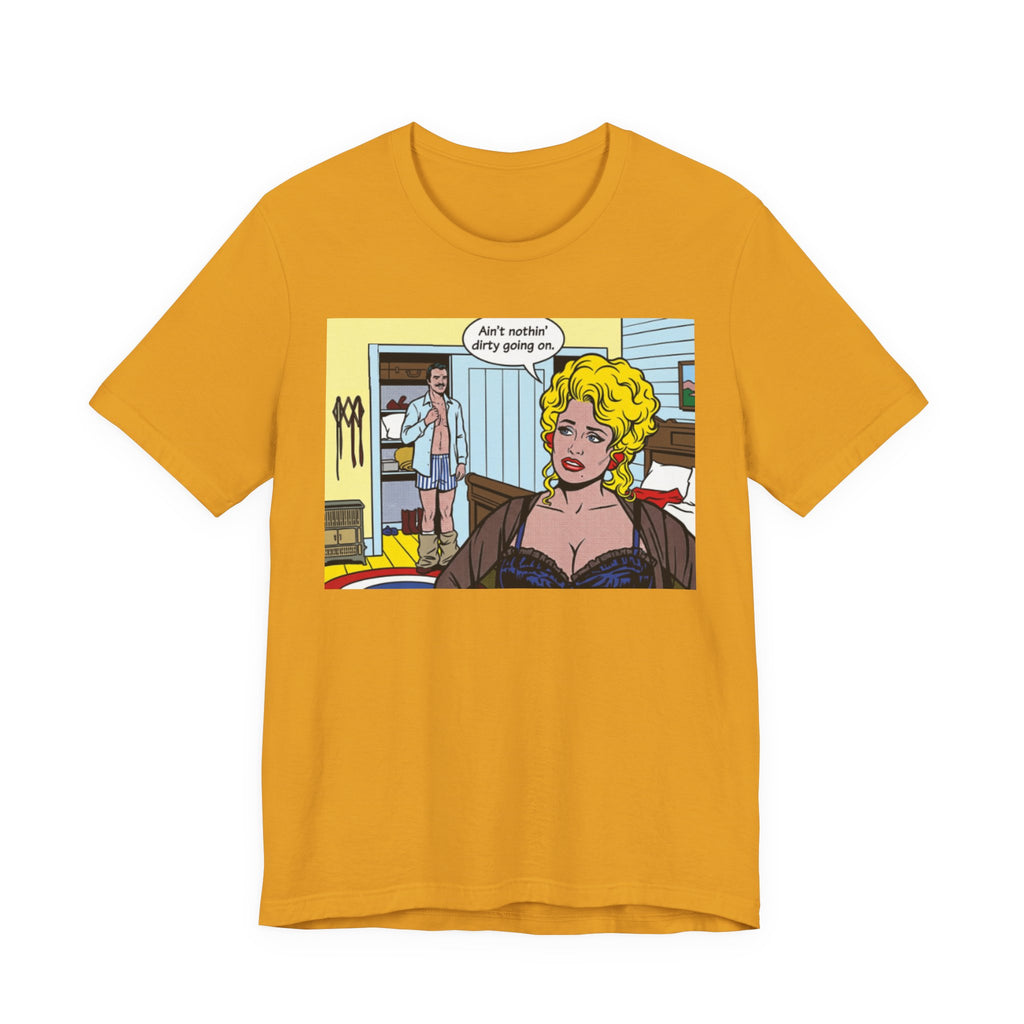 Nothing Dirty Going On Tee