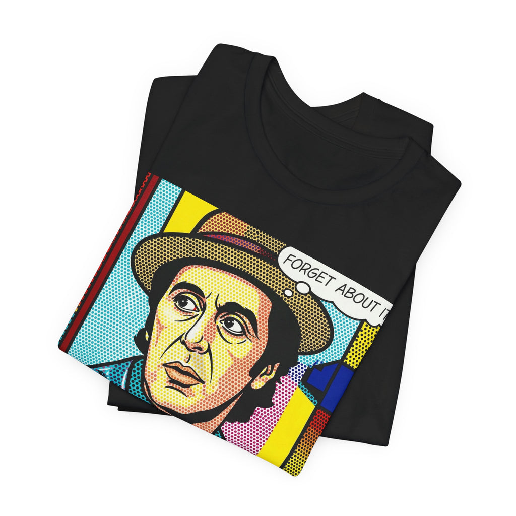 Forget About It Tee