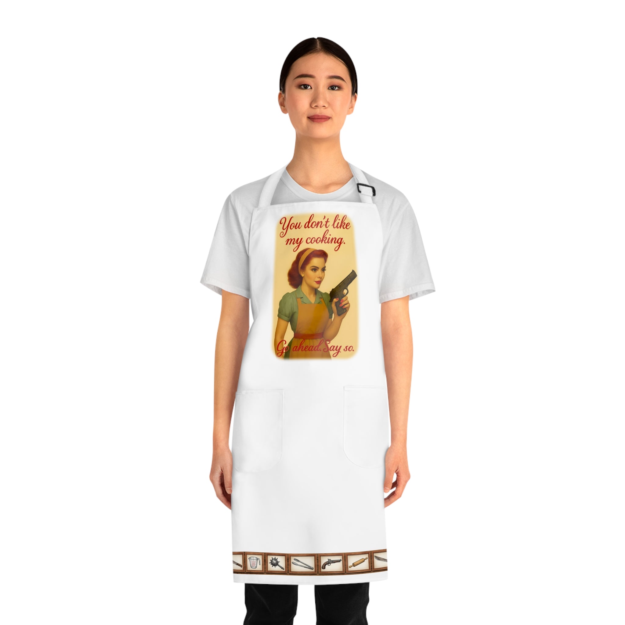You Don't Like My Cooking Apron