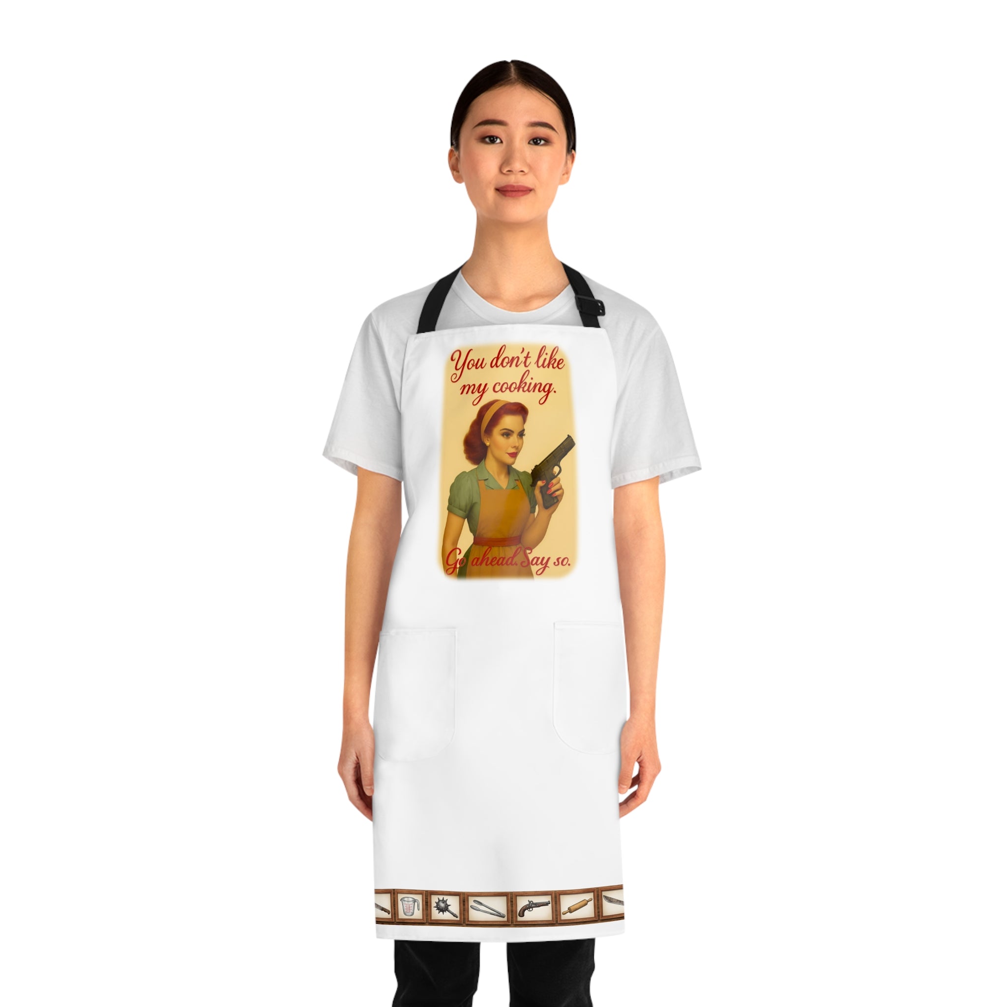 You Don't Like My Cooking Apron