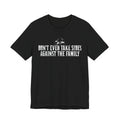 Don't Ever Take Sides Against the Family Tee
