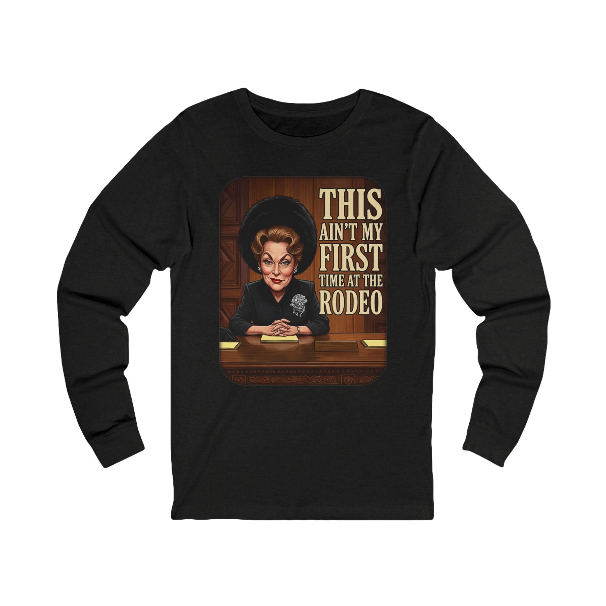 This Ain't My First Time at the Rodeo Long Sleeve Tee