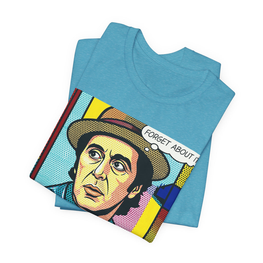 Forget About It Tee