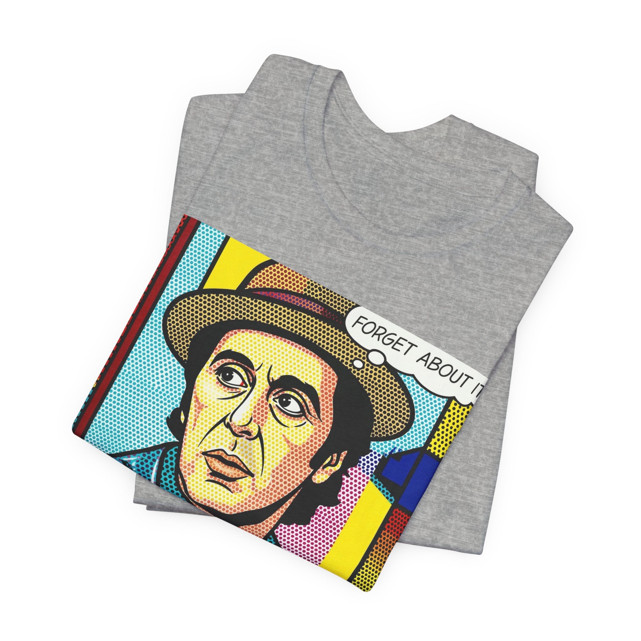 Forget About It Tee