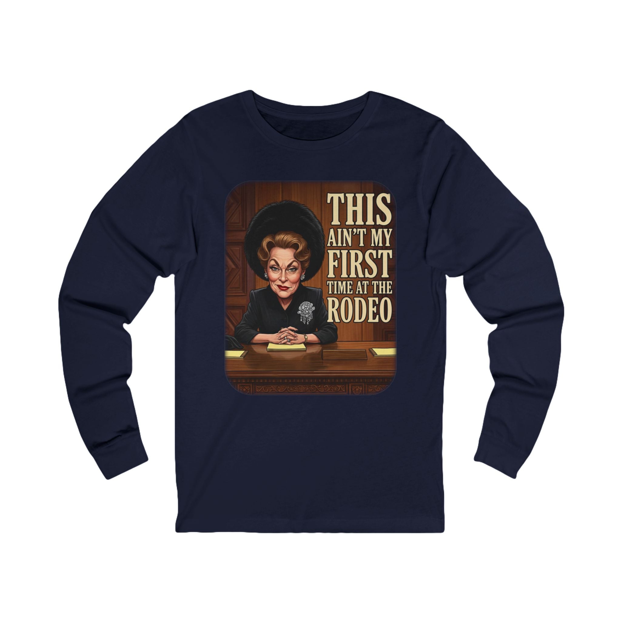 This Ain't My First Time at the Rodeo Long Sleeve Tee