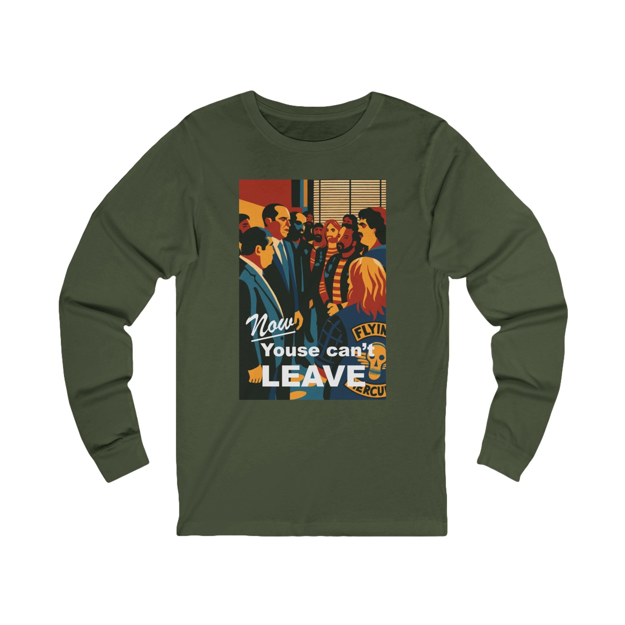 Now Youse Can't Leave Long Sleeve Tee