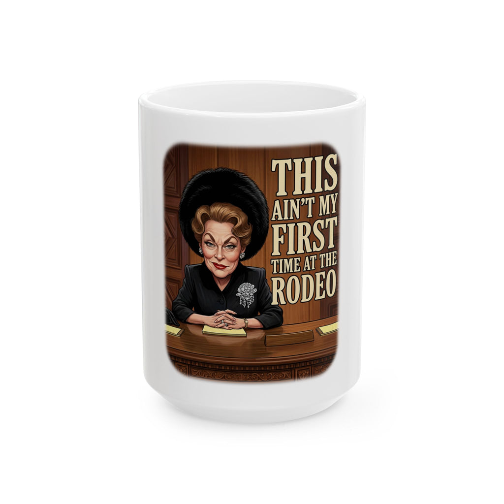 This Ain't My First Time at the Rodeo Ceramic Mug (15 oz)