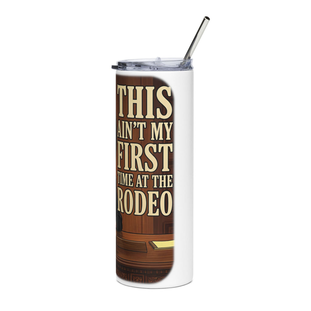 This Ain't My First Time at the Rodeo 20oz Stainless Tumbler