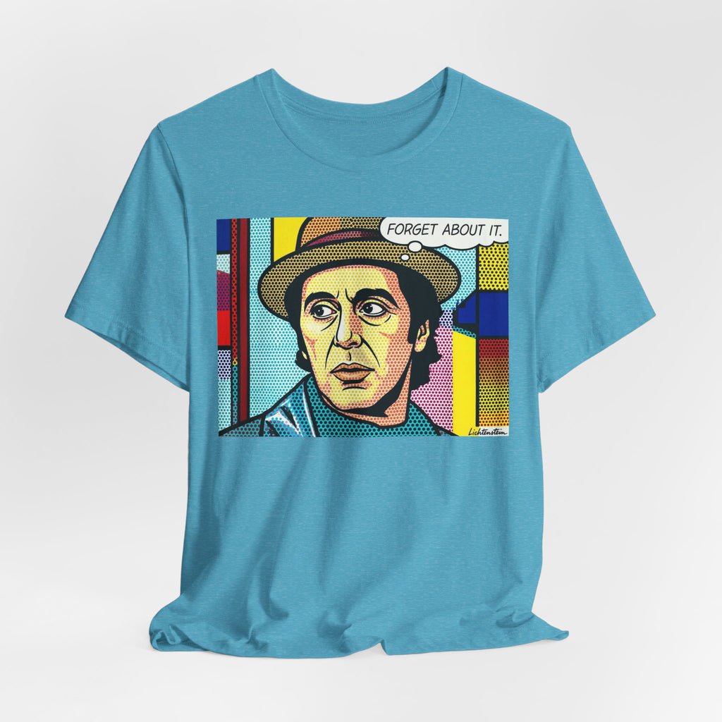 Forget About It Tee