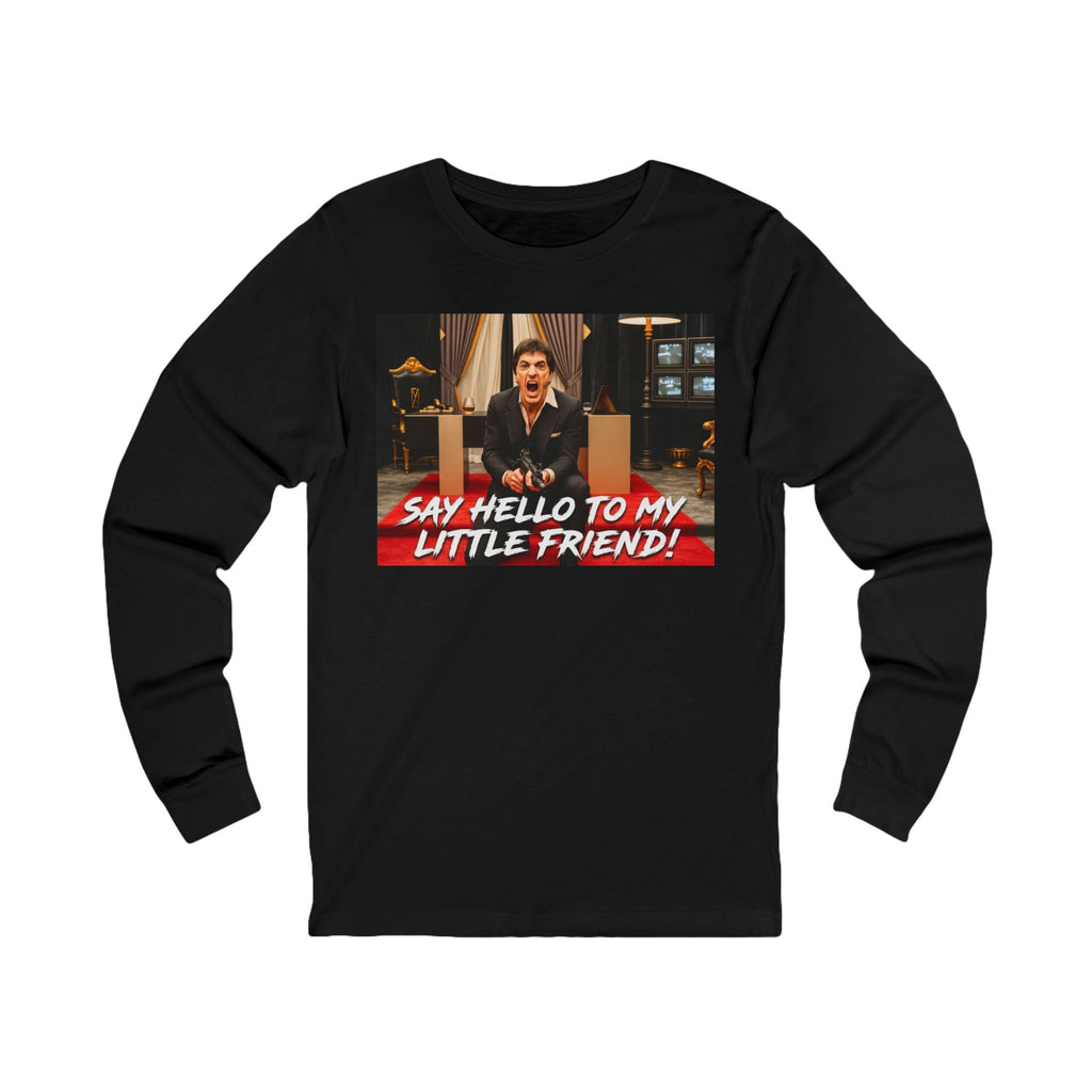 Say Hello To My Little Friend Long Sleeve Tee